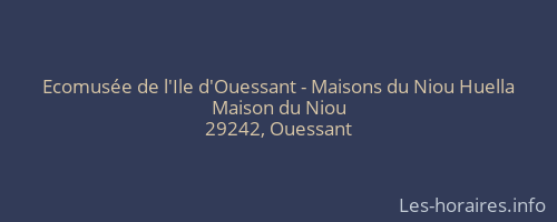 Ecomusée de l'Ile d'Ouessant - Maisons du Niou Huella