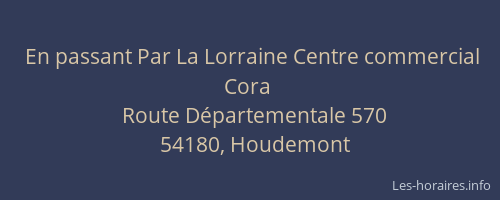 En passant Par La Lorraine Centre commercial Cora