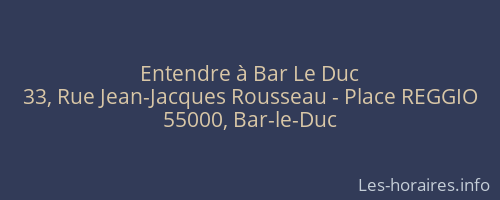 Entendre à Bar Le Duc