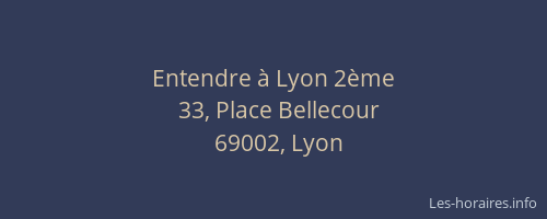 Entendre à Lyon 2ème