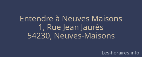Entendre à Neuves Maisons