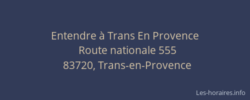 Entendre à Trans En Provence