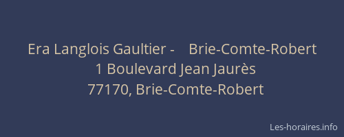 Era Langlois Gaultier -    Brie-Comte-Robert