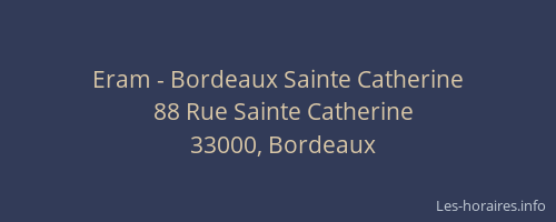 Eram - Bordeaux Sainte Catherine