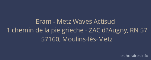 Eram - Metz Waves Actisud