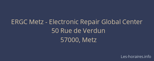 ERGC Metz - Electronic Repair Global Center