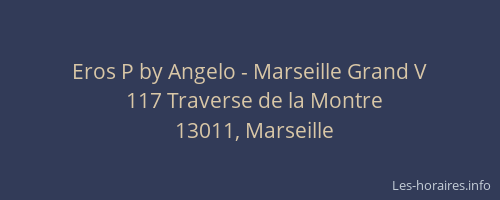 Eros P by Angelo - Marseille Grand V