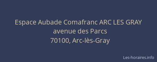 Espace Aubade Comafranc ARC LES GRAY