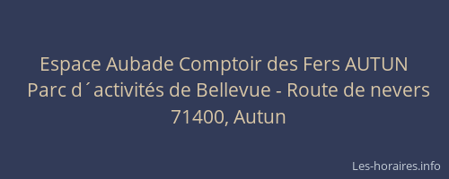 Espace Aubade Comptoir des Fers AUTUN
