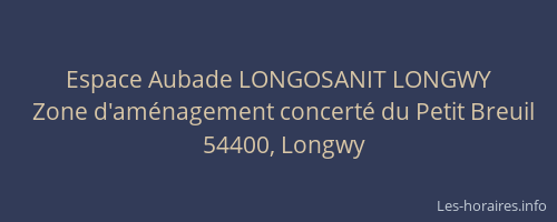 Espace Aubade LONGOSANIT LONGWY