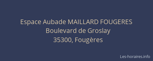 Espace Aubade MAILLARD FOUGERES