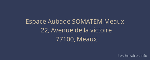 Espace Aubade SOMATEM Meaux