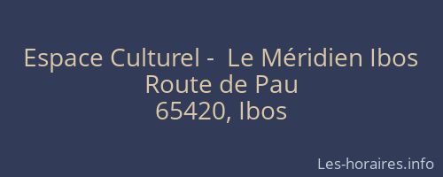 Espace Culturel -  Le Méridien Ibos