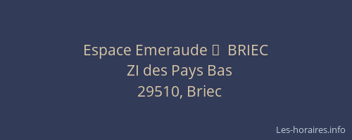 Espace Emeraude 	  BRIEC