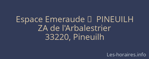 Espace Emeraude 	  PINEUILH