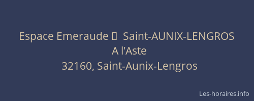 Espace Emeraude 	  Saint-AUNIX-LENGROS
