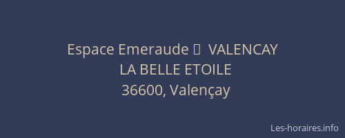 Espace Emeraude 	  VALENCAY