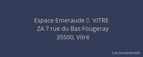 Espace Emeraude 	  VITRE