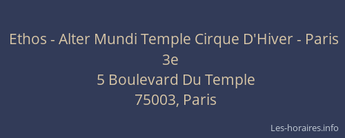 Ethos - Alter Mundi Temple Cirque D'Hiver - Paris 3e