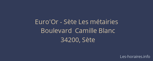 Euro'Or - Sète Les métairies