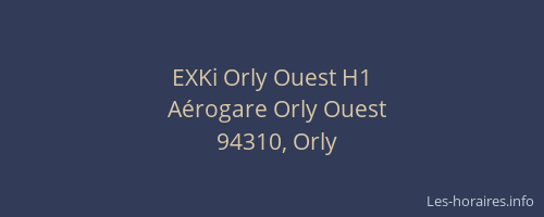 EXKi Orly Ouest H1
