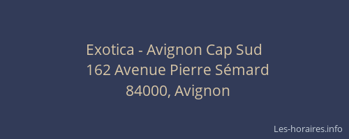 Exotica - Avignon Cap Sud