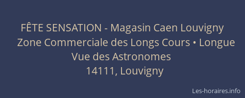 F&Ecirc;TE SENSATION - Magasin Caen Louvigny