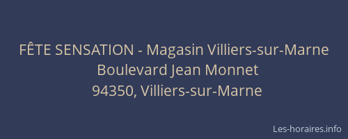 FÊTE SENSATION - Magasin Villiers-sur-Marne