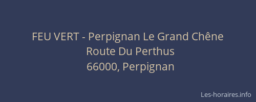 FEU VERT - Perpignan Le Grand Chêne