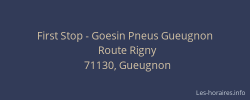First Stop - Goesin Pneus Gueugnon