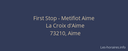 First Stop - Metifiot Aime