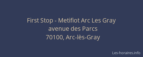 First Stop - Metifiot Arc Les Gray