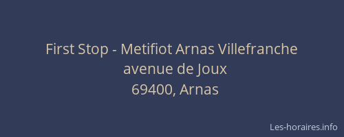 First Stop - Metifiot Arnas Villefranche