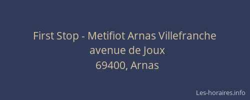 First Stop - Metifiot Arnas Villefranche