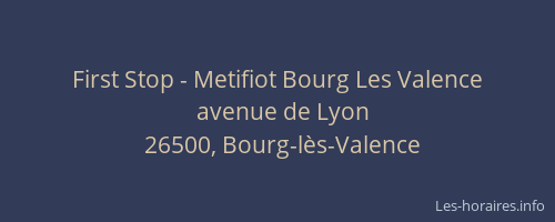 First Stop - Metifiot Bourg Les Valence