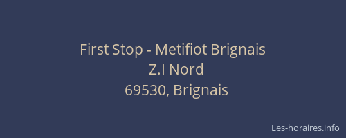 First Stop - Metifiot Brignais