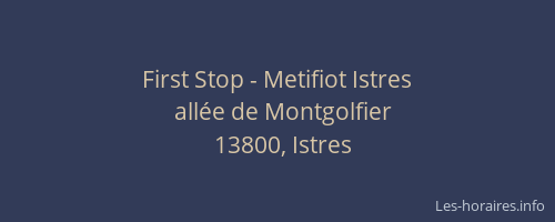 First Stop - Metifiot Istres