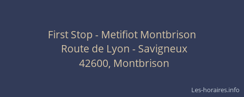 First Stop - Metifiot Montbrison