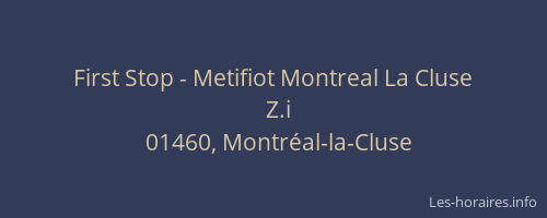 First Stop - Metifiot Montreal La Cluse