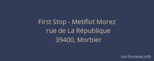 First Stop - Metifiot Morez