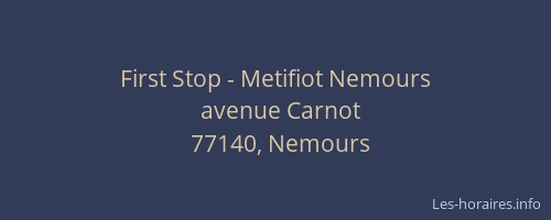 First Stop - Metifiot Nemours