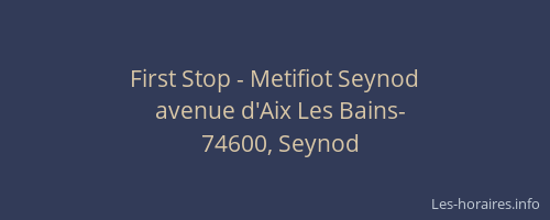 First Stop - Metifiot Seynod