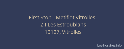 First Stop - Metifiot Vitrolles