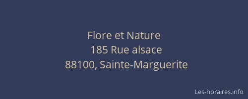 Horaires Flore et Nature Rue alsace Sainte-Marguerite