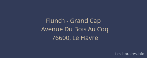 Flunch - Grand Cap