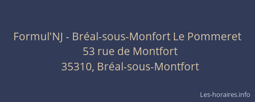 Formul'NJ - Bréal-sous-Monfort Le Pommeret