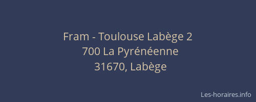 Fram - Toulouse Labège 2