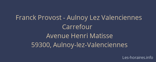 Franck Provost - Aulnoy Lez Valenciennes Carrefour