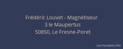 Frédéric Louvet - Magnétiseur