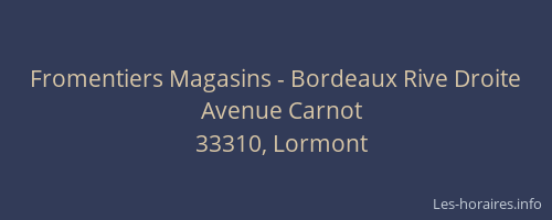 Fromentiers Magasins - Bordeaux Rive Droite